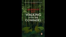 Walking with comrades by Arundhati Roy